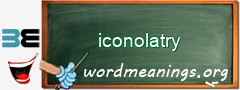 WordMeaning blackboard for iconolatry